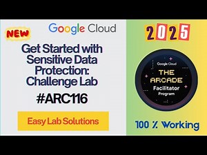 [New 2025 ] Get Started with Sensitive Data Protection: Challenge Lab #ARC116 #qwiklabsarcade2025