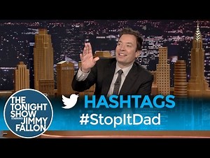 Hashtags: #StopItDad