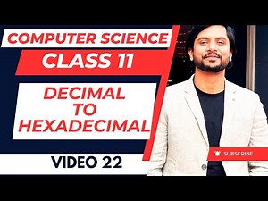 Decimal to Hexadecimal | Computer Science Class 11