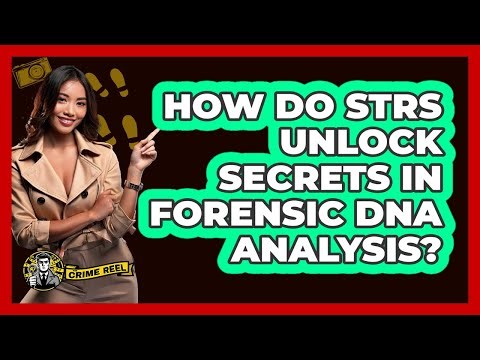 How Do STRs Unlock Secrets In Forensic DNA Analysis? - The Crime Reel