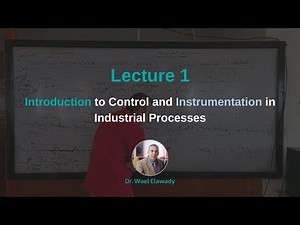 Lecture 1 || Introduction to Control and Instrumentation in Industrial Processes