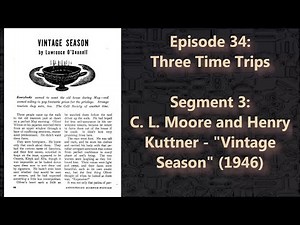 C. L. Moore and Henry Kuttner - "Vintage Season" (1946) | Episode 34.3