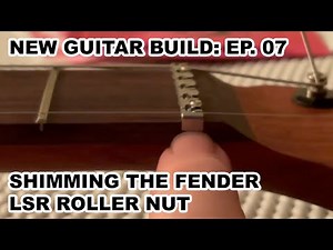 New Guitar Build: Freedomcaster (Episode 7 - Shimming the Fender LSR Roller Nut)