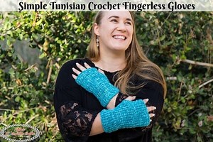 Free Simple Tunisian Crochet Fingerless Gloves Pattern