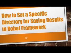 How to Set a Specific Directory for Saving Results in Robot Framework