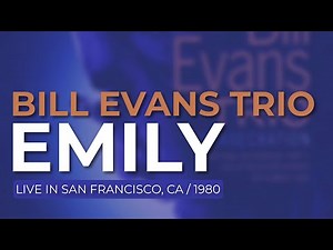 Bill Evans Trio - Emily (Official Audio) - Live in San Francisco, 9/4/80