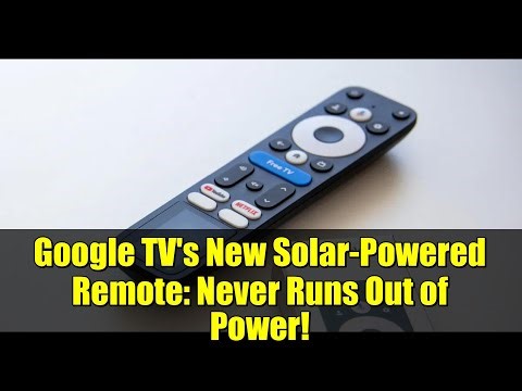 Google TV's New Solar-Powered Remote: Never Runs Out of Power!