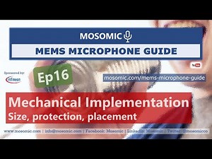 Mechanical Implementation: Size, Protection, Placement | MEMS Microphone Guide Ep16 | Mosomic