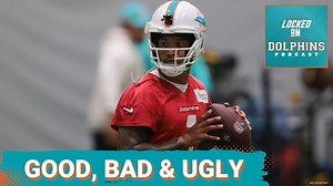 Good, Bad & Ugly From The First Two Weeks Of Dolphins Training Camp