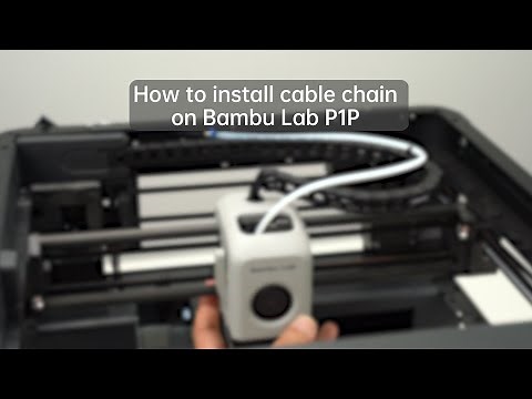 How to install cable chain on Bambu Lab P1P
