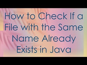 How to Check If a File with the Same Name Already Exists in Java