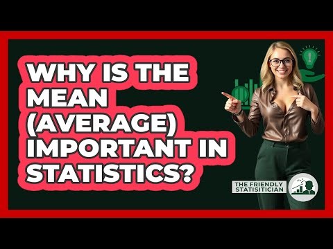 Why Is The Mean (Average) Important In Statistics? - The Friendly Statistician