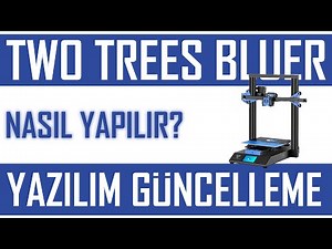 Two Trees Bluer 3D Yazıcı Yazılım Güncelleme İşlemi Nasıl Yapılır?