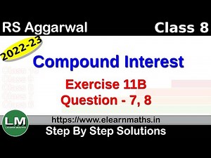 Compound Interest | Class 8 Chapter 11 Exercise 11B Question 7 - 8 | RS Aggarwal | Learn Maths
