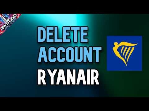 How to Delete Account in Ryanair