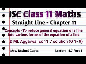 ISC Class 11 Maths | Straight Lines | general equation of a line into various forms | Ex11.7 (1- 9)|