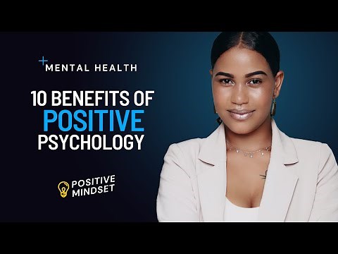 10 Benefits Of Positive Psychology For Your Mental Well Being