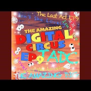 Isn't She Lovely (TADC)EP9 The Last Act THE AMAZING DIGITAL CIRCUS (Jax)