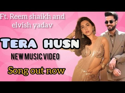 Tera Husn Song - Elvish Yadav and Reem Shaikh new song