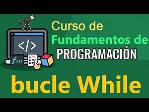 Fundamentos de Programación - BUCLE WHILE (video 37)