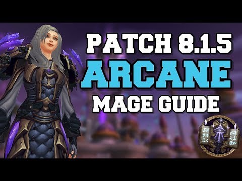 Arcane Mage PvE Guide 8.1.5 | Talents, Rotation & Stats | World of Warcraft Battle for Azeroth