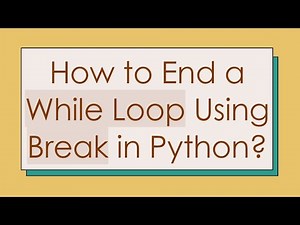 How to End a While Loop Using Break in Python?