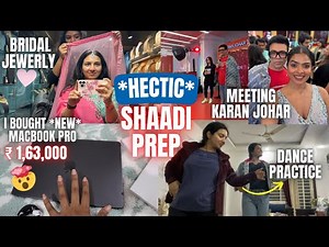 *hectic* SHAADI PREP | Sangeet Practice, Bridal Jewerly | got NEW MacBook ₹163000 | met Karan Johar