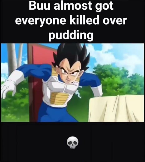 Buu almost got everyone killed over pudding (dragon ball z)