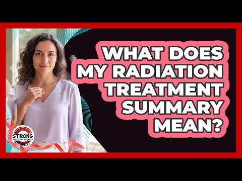 What Does My Radiation Treatment Summary Mean?