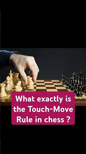 Chess Touch-Move Rule Explained: Don't Make This Mistake!