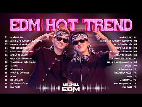 50 Năm Về Sau Remix - BXH Nhạc Trẻ EDM Hot Trend 2026 TRIỆU VIEW🎼Top 15 EDM TikTok Hay 2026 Gây Bão