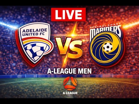 Adelaide United vs Central Coast Mariners | LIVE MATCH | A-League Men Live Score & Stats