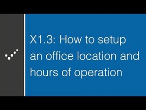 How to setup an office location and hours of operation