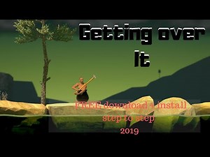 how to download getting over it on pc 2019 | free download + installation + Link |