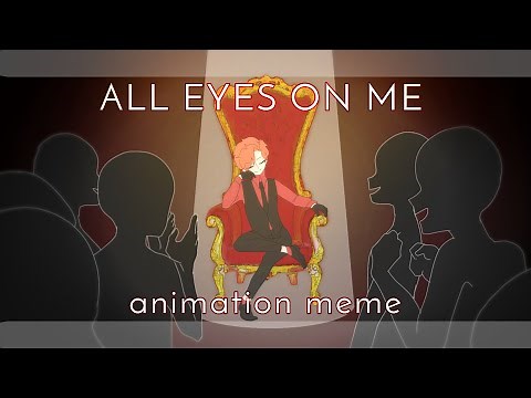 All Eyes On Me // animation meme // flipashit