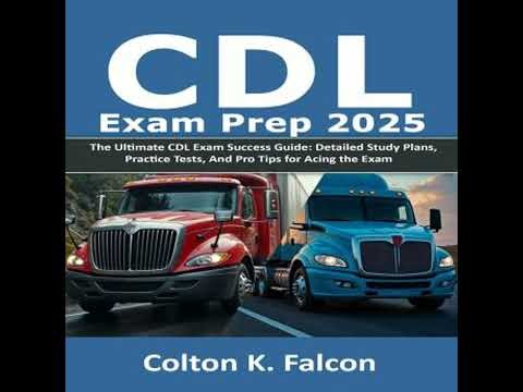 CDL Exam Prep 2025: The Ultimate CDL Exam Success Guide: Detailed Study Plans, Practice Tests, and