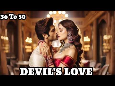 Devil's Love | डेविल का प्यार | Episode 36 To 50 | New Story | Create By Rani Novel world