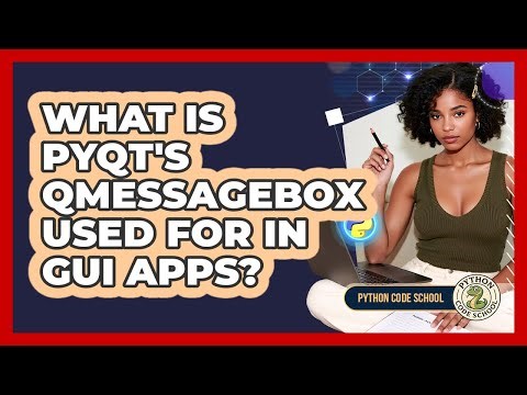 What Is PyQt's QMessageBox Used For In GUI Apps? - Python Code School