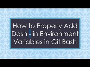 How to Properly Add Dash - in Environment Variables in Git Bash