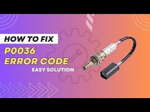 How to Diagnose and Fix the P0036 OBD-II Code@FourWheelsEmpire