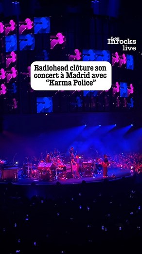 Radiohead clôture son concert à Madrid avec "Karma Police", en chœur avec le public. | Les Inrockuptibles