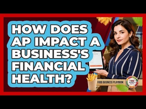 How Does AP Impact A Business's Financial Health?
