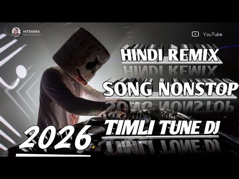 HINDI REMIX SONG NONSTOP TIMLI TUNE DJ 2026 NEW SONG
