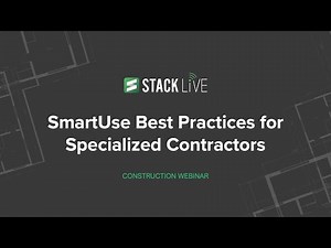 STACK Live: SmartUse Best Practices for Specialized Contractors
