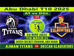 Ajman Titans vs Deccan Gladiators | AT vs DGL | 21st Match of Abu Dhabi T10 2025 | DGL vs AT Live