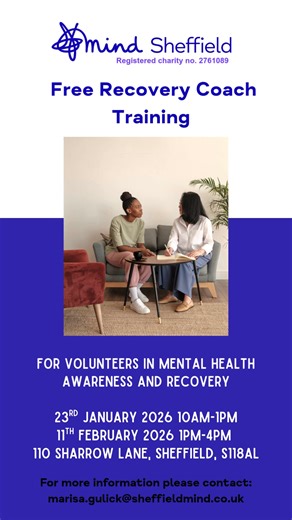 There's still time to book onto our free Recovery Coach Training! These sessions are intended for volunteers working in mental health awareness and recovery. Sessions will take place at 110 Sharrow Lane, Sharrow, S11 8AL, on the following dates: -23rd of January 2026 10AM-1PM -11th of February 2026 1PM-4PM For more information and to book please contact marisa.gulick@sheffieldmind.co.uk For better mental health, visit: https://www.sheffieldmind.co.uk/ #sheffieldmind #forbettermentalhealth #menta