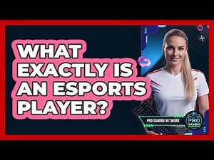 What Exactly Is An Esports Player?