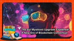 The Sui Mysticeti Upgrade Explained: A New Era of Blockchain Consensus - Coincu