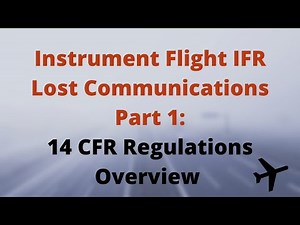 IFR Lost Communications Part 1: 14 CFR Regulations Overview - Instrument Pilot Checkride Review