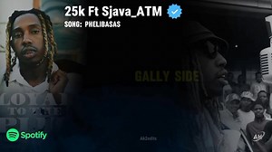 25k ft Sjava - Phelibasas... - SA Hip Hop & Amapiano Wave